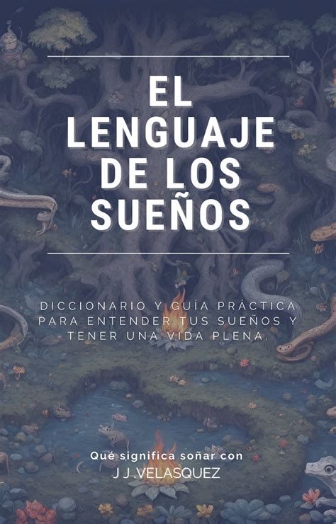 El lenguaje de los Sueños Diccionario y guía práctica para Entender