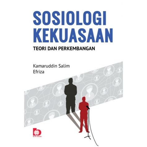 Jual Sosiologi Kekuasaan Teori Dan Perkembangan Kamaruddin Salim