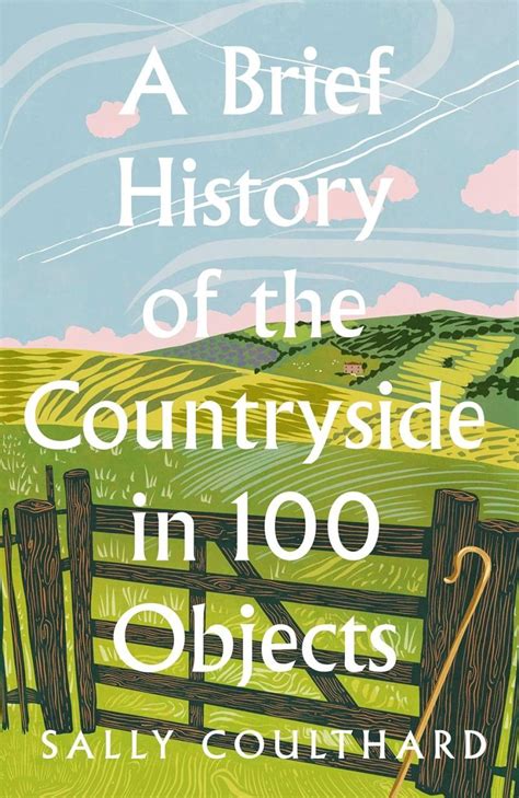 A Brief History Of The Countryside In 100 Objects NHBS Good Reads