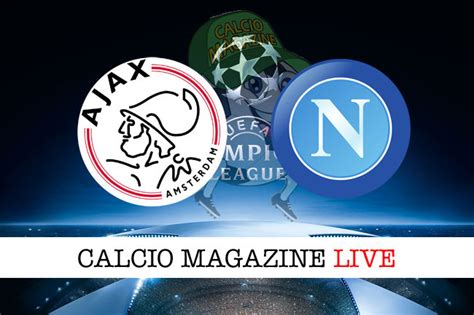 Ajax Napoli Cronaca Diretta Live E Risultato In Tempo Reale