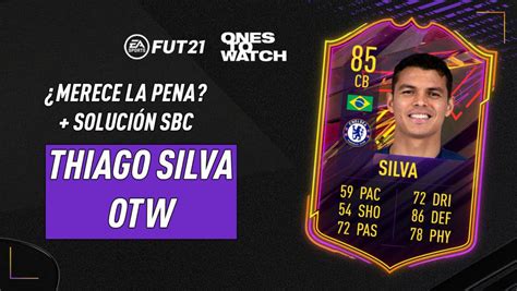 Fifa Merece La Pena Thiago Silva Ones To Watch Soluci N De Su Sbc