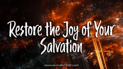 Restore The Joy Of Your Salvation Revival In Christ