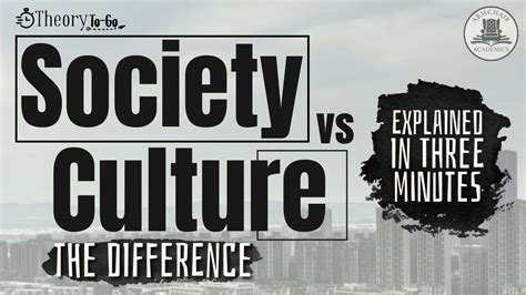 Whats The Difference Between A Society And A Culture Theory To Go 1