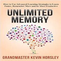 Unlimited Memory How To Use Advanced Learning Strategies To Learn