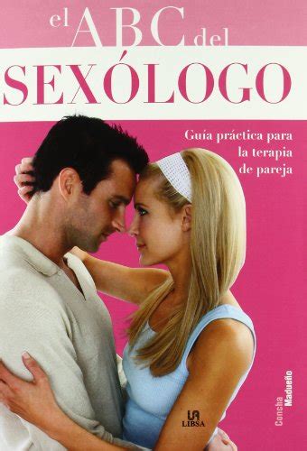 El Abc Del Sexologo Gu A Pr Ctica Para La Terapia De Pareja Spanish