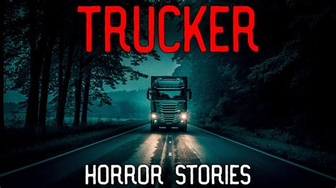 Disturbing Trucker Horror Stories Youtube