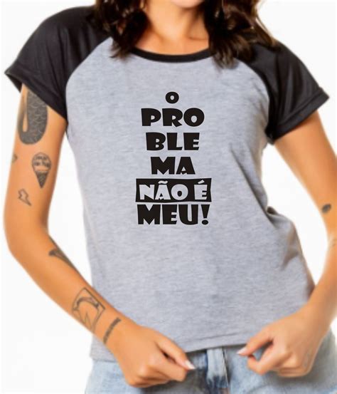 Camiseta Engraçada O Problema Não É Meu Elo7 Produtos Especiais