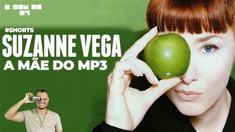 VOCÊ SABIA QUE SUZANNE VEGA É A MÃE DO FORMATO MP3 O SOM DO K7 YouTube