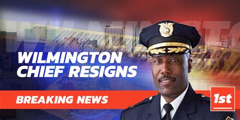 Wilmington Police Chief Cummings Resigns – First State Update