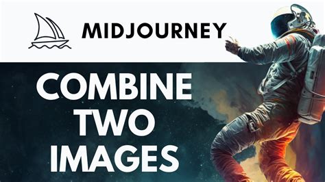 How To Combine Two Images In Midjourney Blending Art And Ai