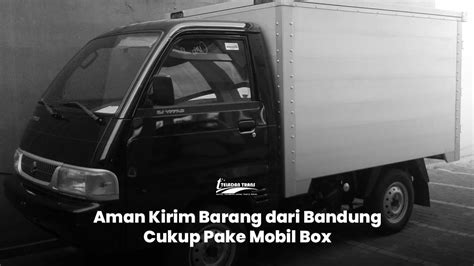 Pengiriman Logistik Kirim Barang Ya Sewa Mobil Box Teladan Trans