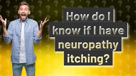 How Do I Know If I Have Neuropathy Itching Youtube