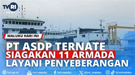 PT ASDP TERNATE SIAGAKAN 11 ARMADA LAYANI PENYEBERANGAN MHI 05 04