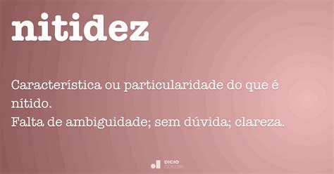 O Que Significa Nitidez - Nitidez - Dicio, Dicionário Online de Português