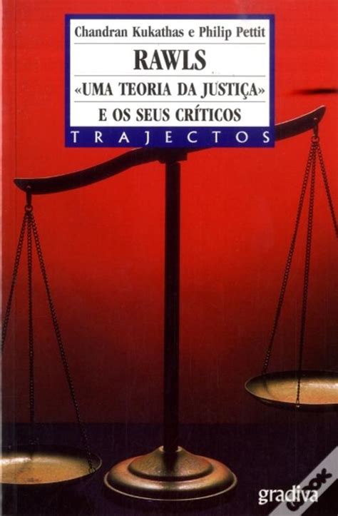 Rawls Uma Teoria Da Justi A E Os Seus Cr Ticos De Chandran Kukathas E