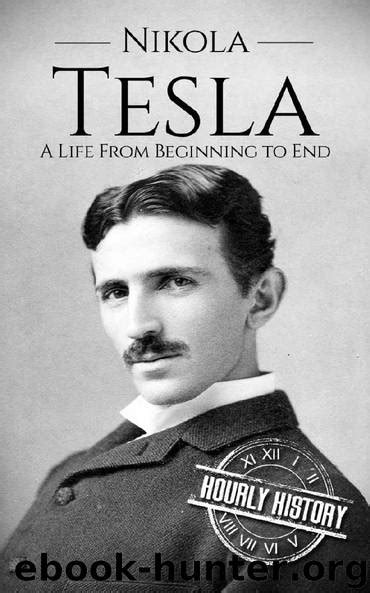 Nikola Tesla: A Life From Beginning to End (Biographies of Innovators ...