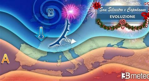 Meteo San Silvestro E Capodanno A Rischio Maltempo Ecco Dove La