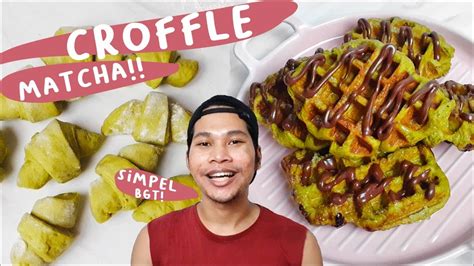 Viral Niih Cara Simpel Bikin Croffle Matcha Cocok Buat Jualan Anti Gagal Cowok Masak Youtube