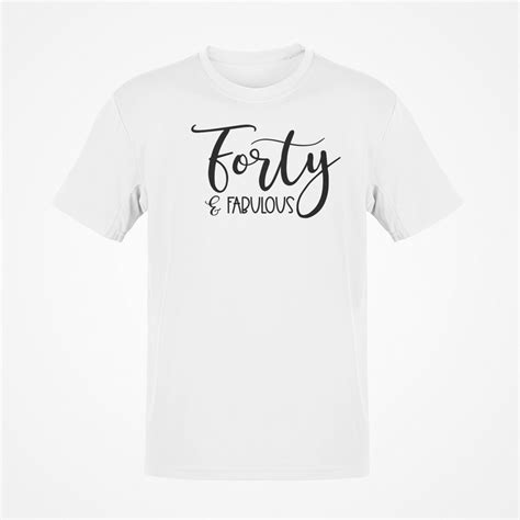 Forty And Fabulous T Shirt 40 Adult Birthday T Etsy