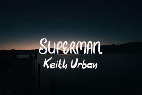 Superman Lyrics - Keith Urban - Lyricsnary