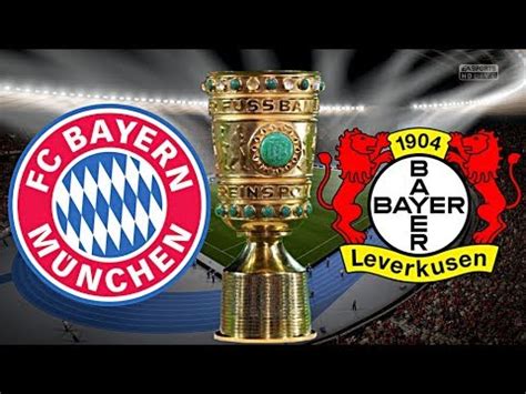 FC BAYERN MÜNCHEN vs BAYER LEVERKUSEN DFB POKAL FINALE FCB 121 YouTube