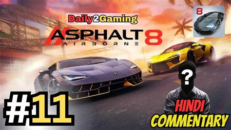 Part 11 Asphalt 8 Airborne Gameplay Daily2gaming Hindi Commentery 2024 Asphalt Viral