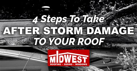 4 Steps To Take After Storm Damage Midwest Roofing Roofing Blog