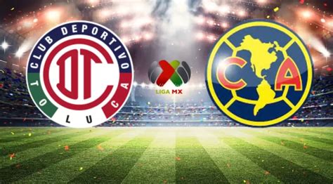 Club América vs Deportivo Toluca F C timeline A Historic Rivalry