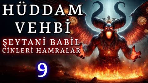 Hüddam Vehbi 9 Şeytani Babil Cinleri Hamralar Korku Hikayeleri