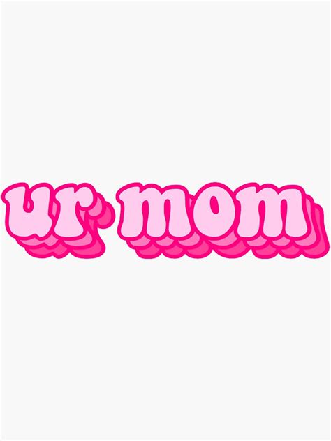 "ur mom (pink)" Sticker for Sale by cdtdesigns | Redbubble