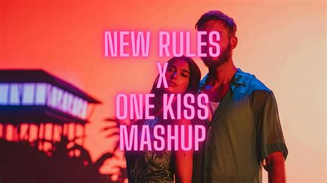 One Kiss X New Rules Mashup Dua Lipa Calvin Harris YouTube