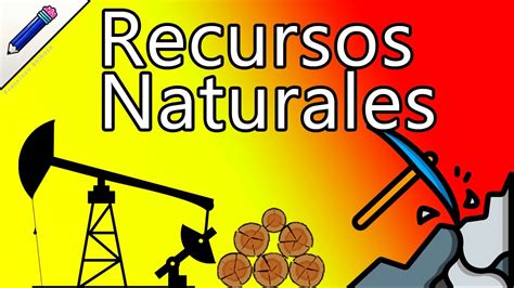 ¿qué Son Los Recursos Naturales Tipos Y Ejemplos De Recursos Naturales