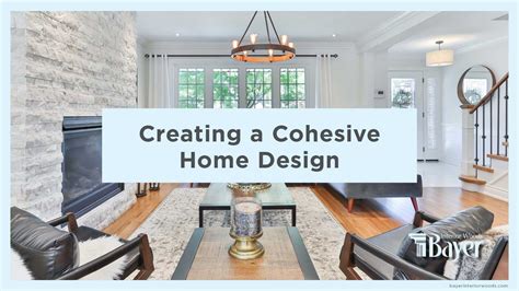 Creating A Cohesive Home Design Bayer Interior Woods