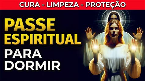 Passe Espiritual Para Dormir Passe Virtual Para Ouvir Dormindo Cura E