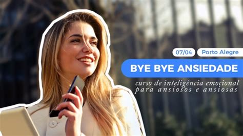 Bye Bye Ansiedade Inteligência Emocional Para Ansiosos Em Porto