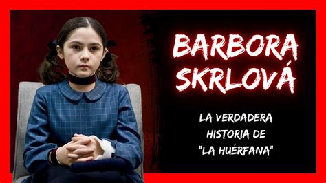 Barbora Skrlov La Mujer Que Inspir A La Hu Rfana Youtube