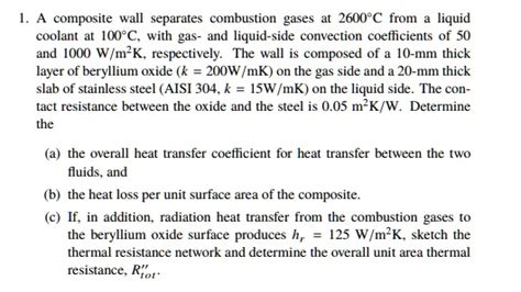 1 A Composite Wall Separates Combustion Gases At 2600c From A Liquid