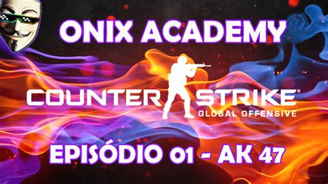 Técnicas de tiro no CS GO AK 47 ONIX ACADEMY By Ycaroh PARA