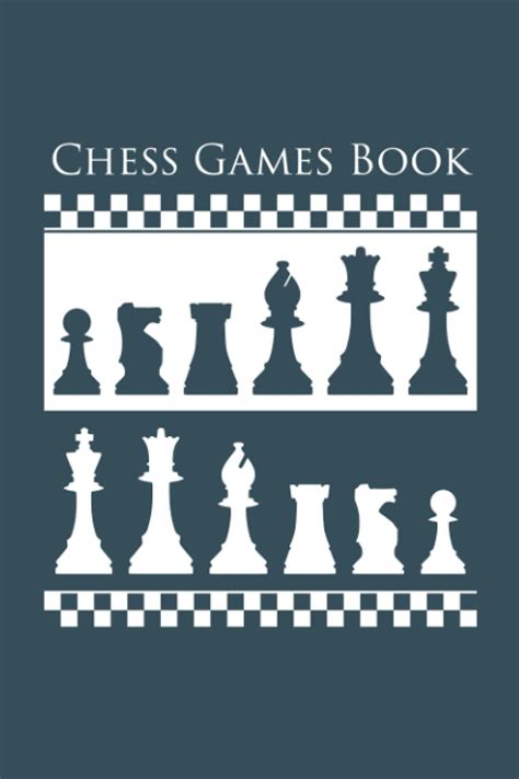 Chess Games Book: Chess Tournament Notes Book for Recording Each Move ...