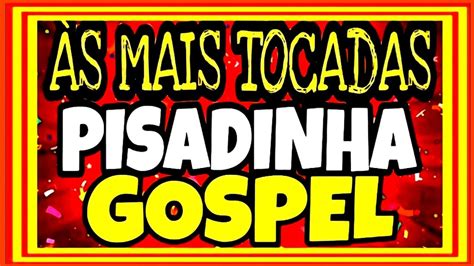 SELEÇÃO ATUALIZADA PISADINHA GOSPEL 2022 SELEÇÃO ÀS MELHORES