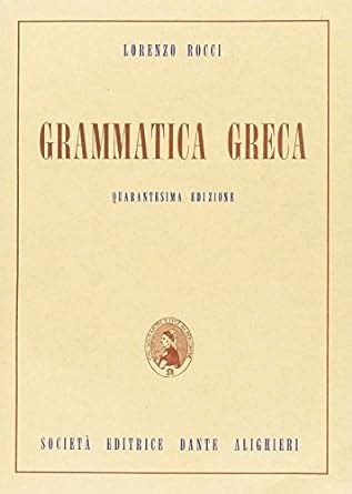 Grammatica Greca Per Il Liceo Classico Rocci Lorenzo Amazon It Libri