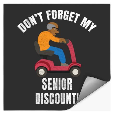 Don T Forget My Senior Discount Funny Old Aged Man Sold By Emily Thomas