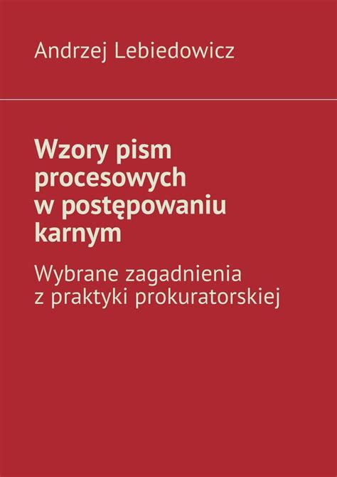 Wzory Pism Procesowych W Post Powaniu Karnym Wybrane Zagadnienia Z