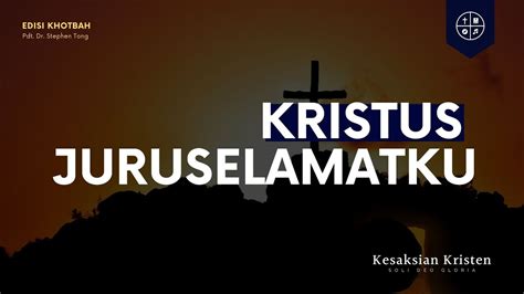 Kristus Juruselamatku Pdt Dr Stephen Tong Kesaksian Kristen Youtube