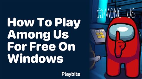 How To Play Among Us For Free On Windows A Complete Guide Playbite