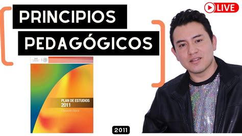 En Vivo 🔴 Principios PedagÓgicos Plan De Estudios 2011 Youtube