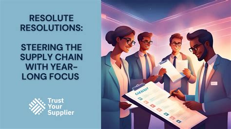 Resolute Resolutions Steering The Supply Chain With Year Long Focus