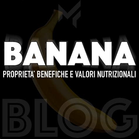 Banana proprietà e valori nutrizionali Marco Frassinelli