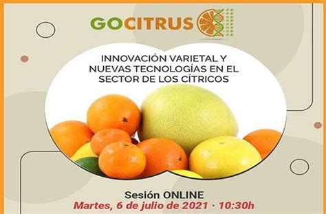 Gocitrus Organiza Un Evento Online Para Analizar La Innovaci N Varietal