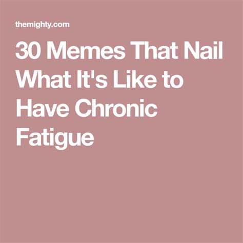 Memes That Nail What It S Like To Have Chronic Fatigue Artofit